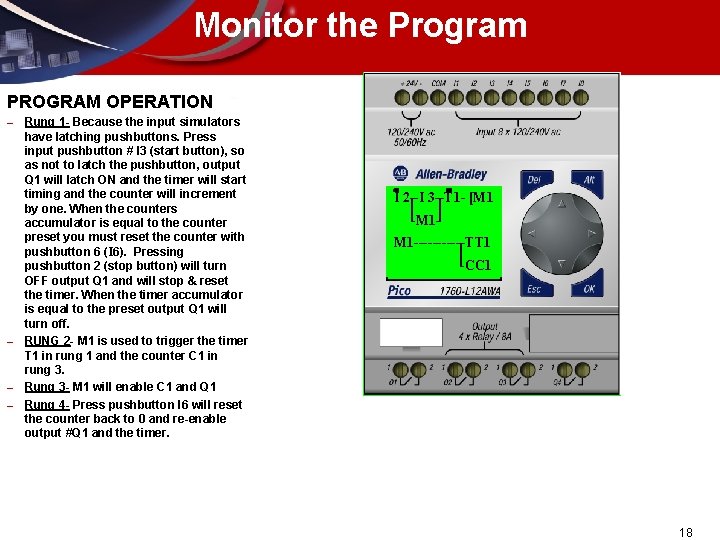 Monitor the Program PROGRAM OPERATION – – Rung 1 - Because the input simulators