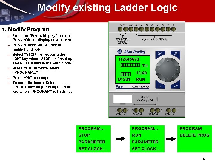 Modify existing Ladder Logic 1. Modify Program – – – From the “Status Display”