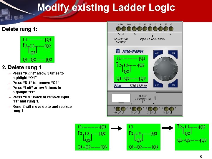 Modify existing Ladder Logic Delete rung 1: I 1 -------[Q 1 I 2 --I