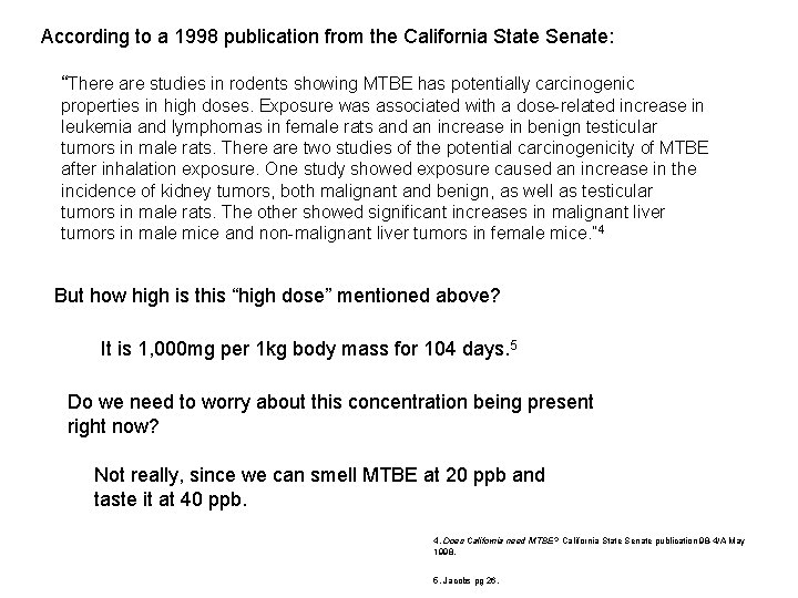 According to a 1998 publication from the California State Senate: “There are studies in