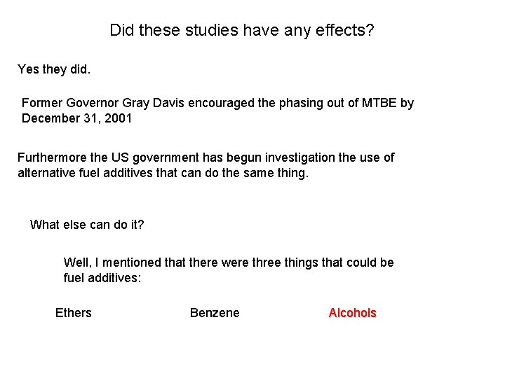 Did these studies have any effects? Yes they did. Former Governor Gray Davis encouraged