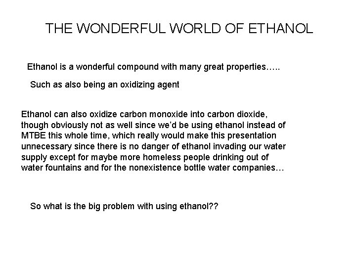 THE WONDERFUL WORLD OF ETHANOL Ethanol is a wonderful compound with many great properties….