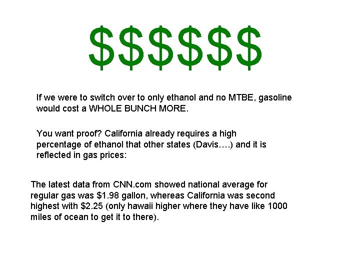 $$$$$$ If we were to switch over to only ethanol and no MTBE, gasoline