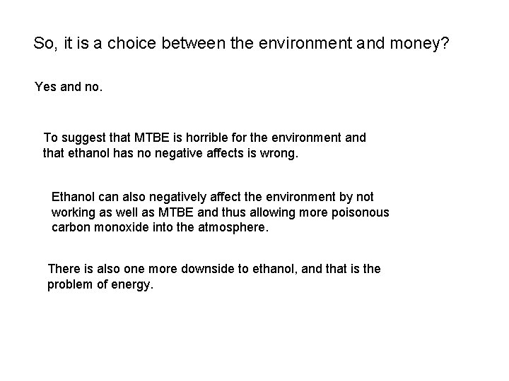 So, it is a choice between the environment and money? Yes and no. To