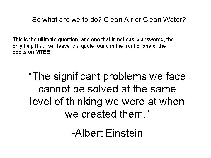 So what are we to do? Clean Air or Clean Water? This is the