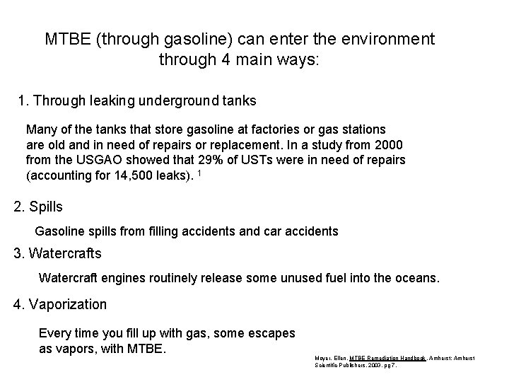MTBE (through gasoline) can enter the environment through 4 main ways: 1. Through leaking