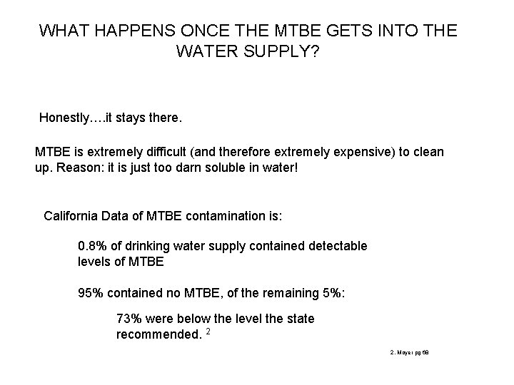 WHAT HAPPENS ONCE THE MTBE GETS INTO THE WATER SUPPLY? Honestly…. it stays there.