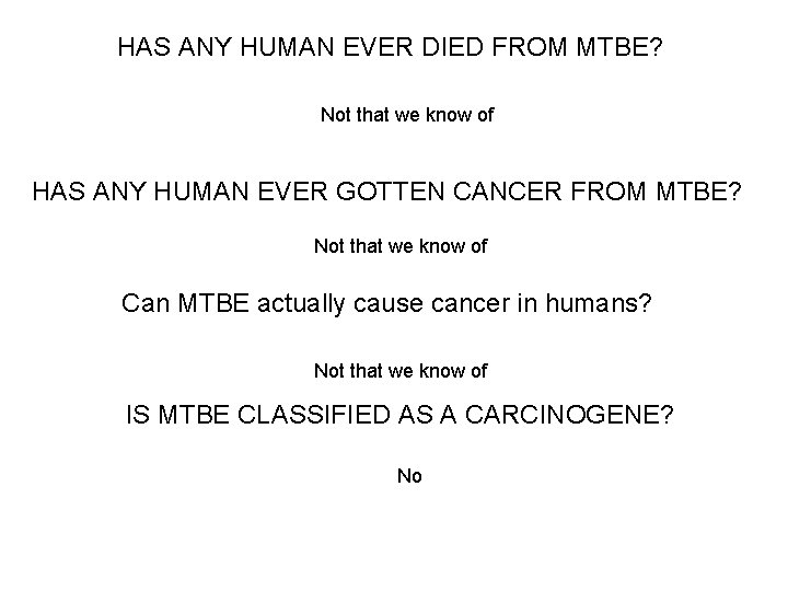 HAS ANY HUMAN EVER DIED FROM MTBE? Not that we know of HAS ANY