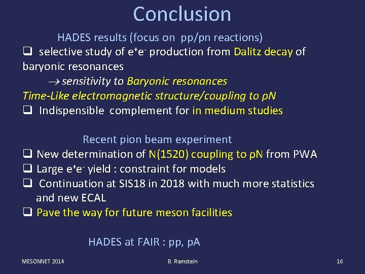 Conclusion HADES results (focus on pp/pn reactions) q selective study of e+e- production from