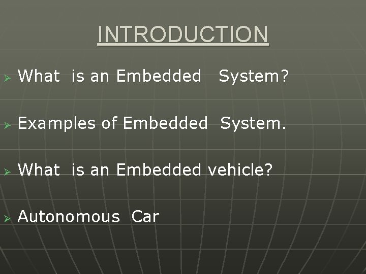 INTRODUCTION Ø What is an Embedded System? Ø Examples of Embedded System. Ø What
