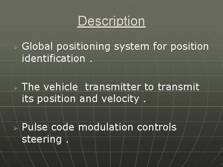 Description Ø Ø Ø Global positioning system for position identification. The vehicle transmitter to
