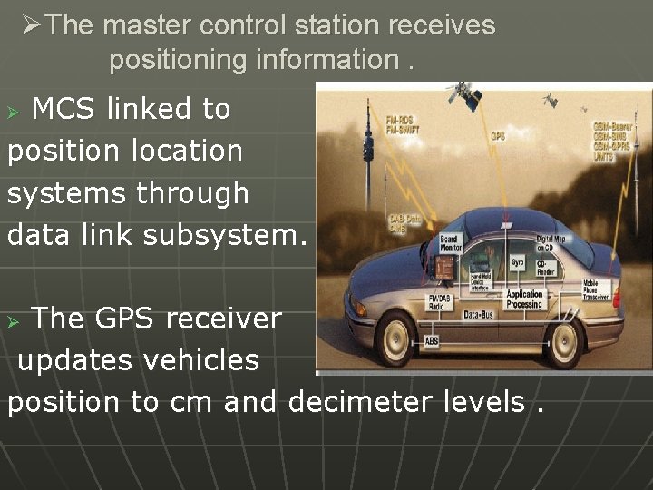 ØThe master control station receives positioning information. MCS linked to position location systems through