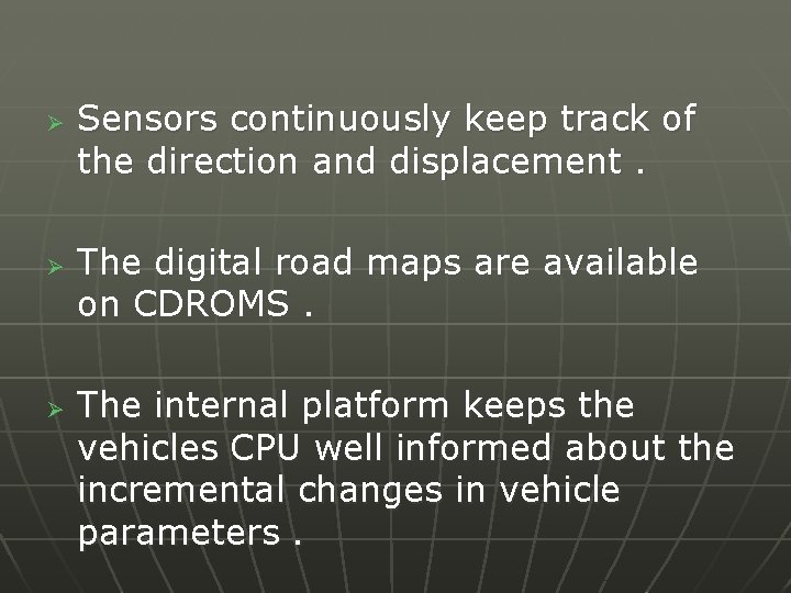 Ø Ø Ø Sensors continuously keep track of the direction and displacement. The digital