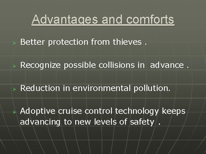 Advantages and comforts Ø Better protection from thieves. Ø Recognize possible collisions in advance.