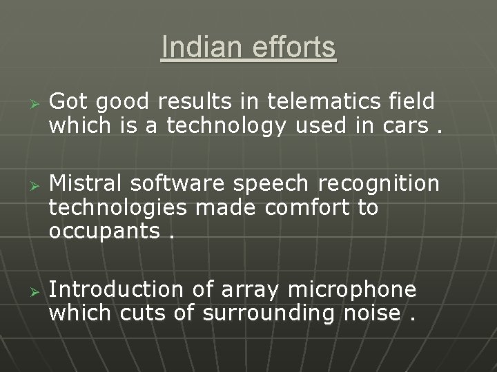 Indian efforts Ø Ø Ø Got good results in telematics field which is a