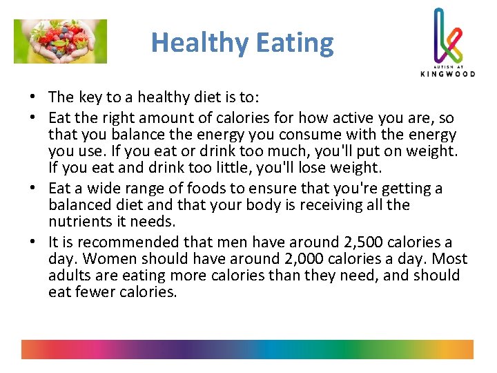 Healthy Eating • The key to a healthy diet is to: • Eat the
