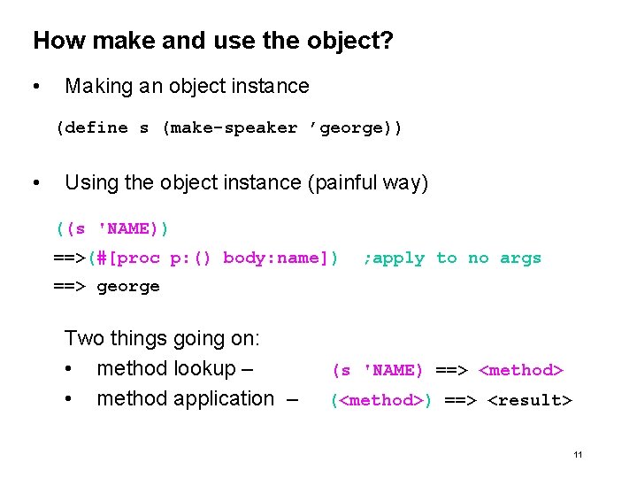 How make and use the object? • Making an object instance (define s (make-speaker