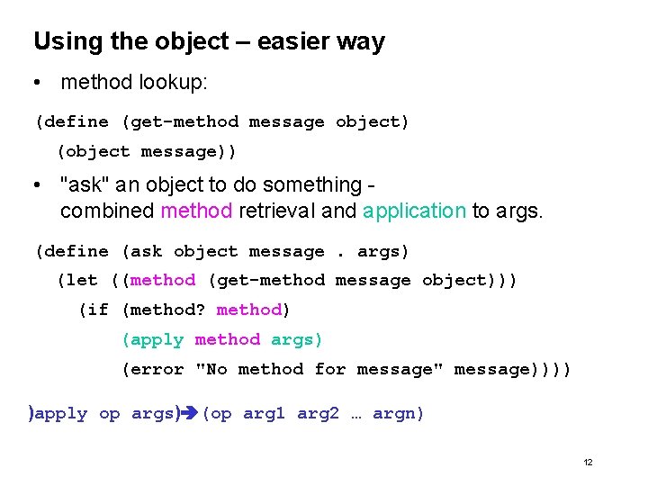 Using the object – easier way • method lookup: (define (get-method message object) (object