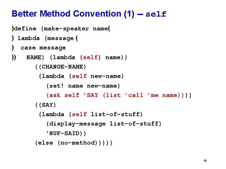 Better Method Convention (1) -- self )define (make-speaker name( ) lambda (message ( )