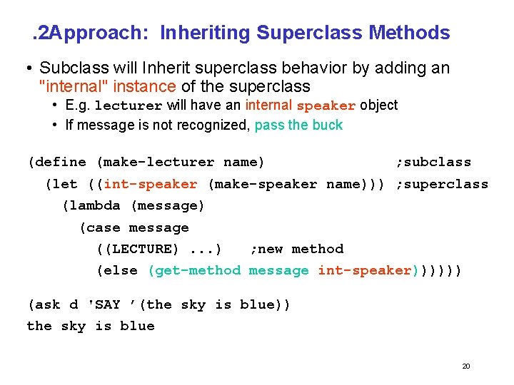 . 2 Approach: Inheriting Superclass Methods • Subclass will Inherit superclass behavior by adding