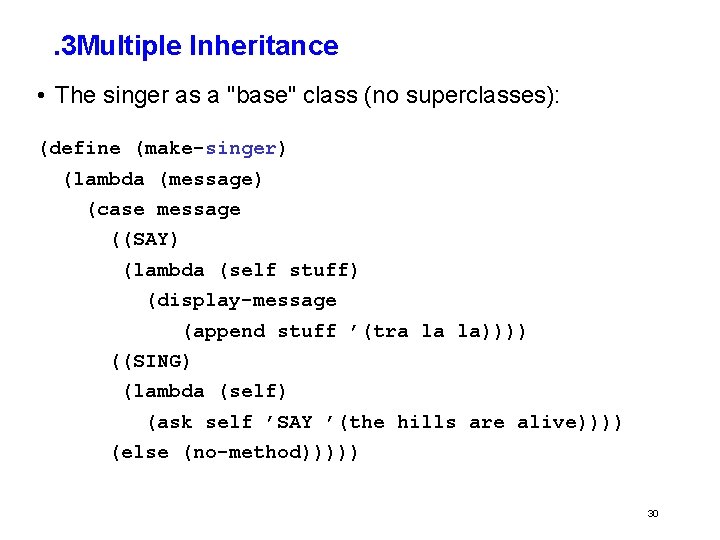 . 3 Multiple Inheritance • The singer as a "base" class (no superclasses): (define