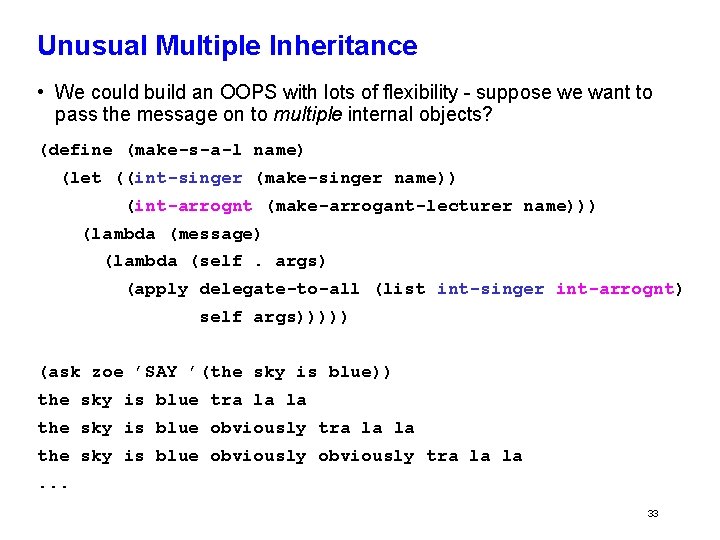 Unusual Multiple Inheritance • We could build an OOPS with lots of flexibility -