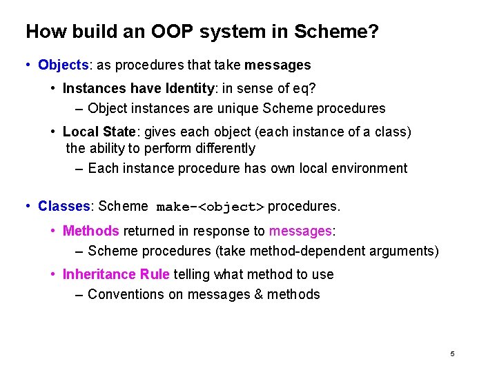 How build an OOP system in Scheme? • Objects: as procedures that take messages