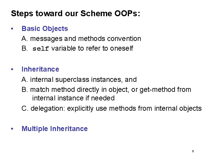 Steps toward our Scheme OOPs: • Basic Objects A. messages and methods convention B.