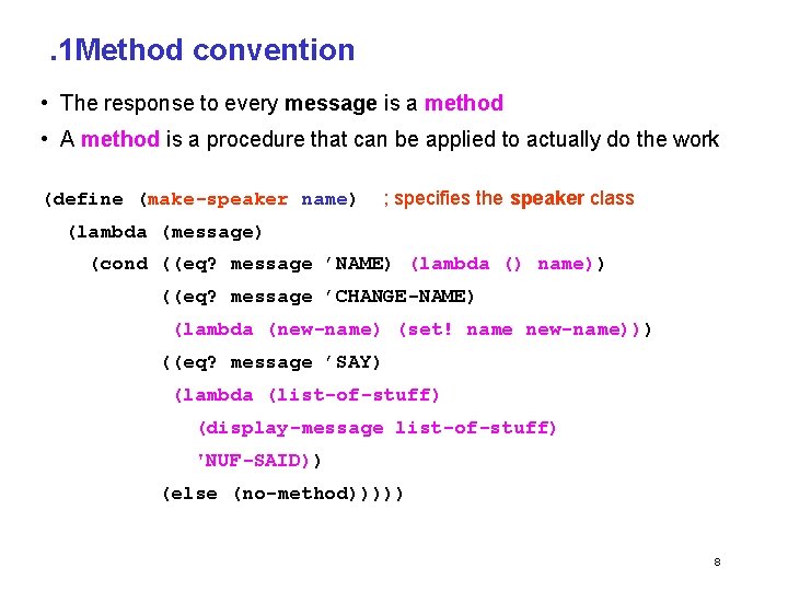 . 1 Method convention • The response to every message is a method •