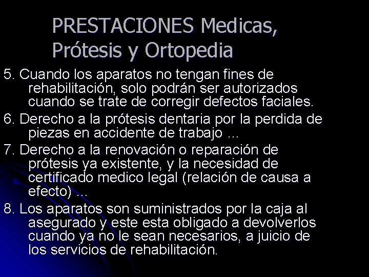 PRESTACIONES Medicas, Prótesis y Ortopedia 5. Cuando los aparatos no tengan fines de rehabilitación,