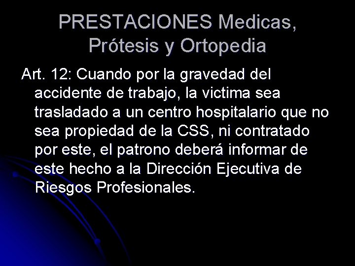 PRESTACIONES Medicas, Prótesis y Ortopedia Art. 12: Cuando por la gravedad del accidente de