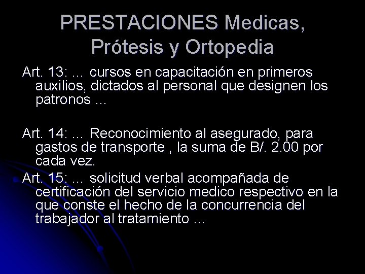PRESTACIONES Medicas, Prótesis y Ortopedia Art. 13: … cursos en capacitación en primeros auxilios,