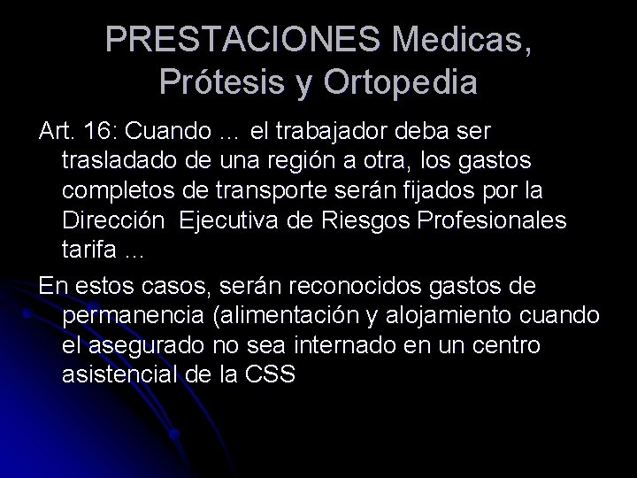 PRESTACIONES Medicas, Prótesis y Ortopedia Art. 16: Cuando … el trabajador deba ser trasladado