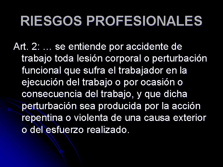 RIESGOS PROFESIONALES Art. 2: … se entiende por accidente de trabajo toda lesión corporal