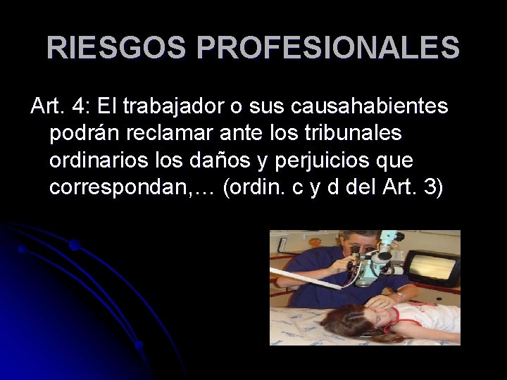 RIESGOS PROFESIONALES Art. 4: El trabajador o sus causahabientes podrán reclamar ante los tribunales