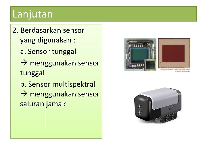 Lanjutan 2. Berdasarkan sensor yang digunakan : a. Sensor tunggal menggunakan sensor tunggal b.