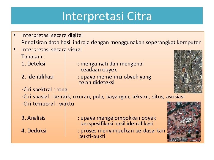 Interpretasi Citra • Interpretasi secara digital Penafsiran data hasil indraja dengan menggunakan seperangkat komputer