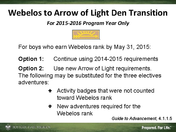 Webelos to Arrow of Light Den Transition For 2015 -2016 Program Year Only For
