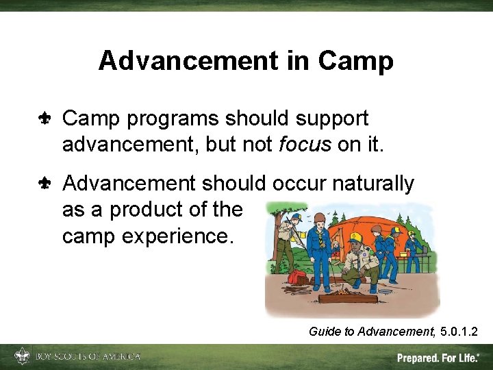 Advancement in Camp programs should support advancement, but not focus on it. Advancement should