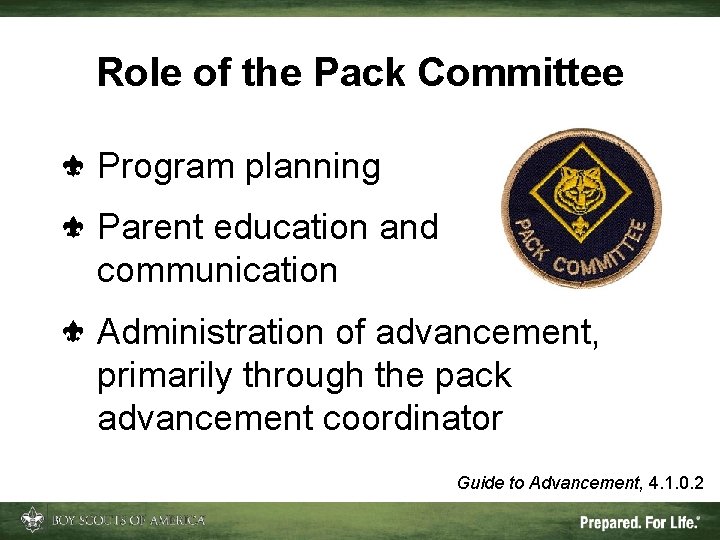 Role of the Pack Committee Program planning Parent education and communication Administration of advancement,
