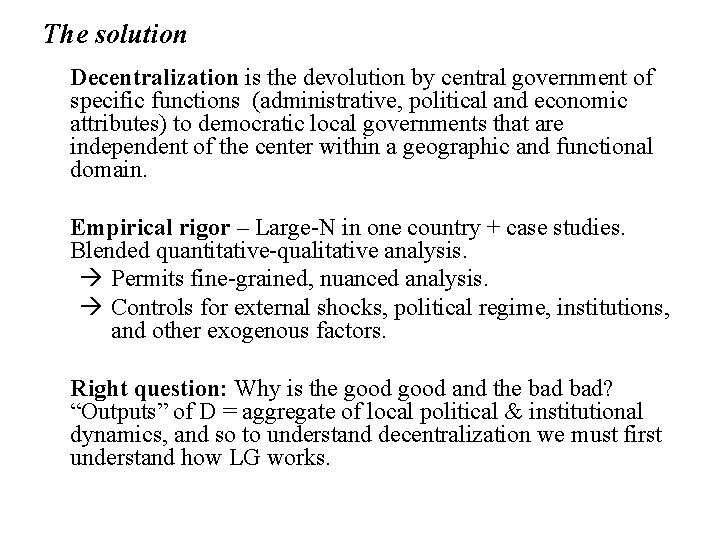 The solution Decentralization is the devolution by central government of specific functions (administrative, political