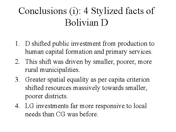 Conclusions (i): 4 Stylized facts of Bolivian D 1. D shifted public investment from
