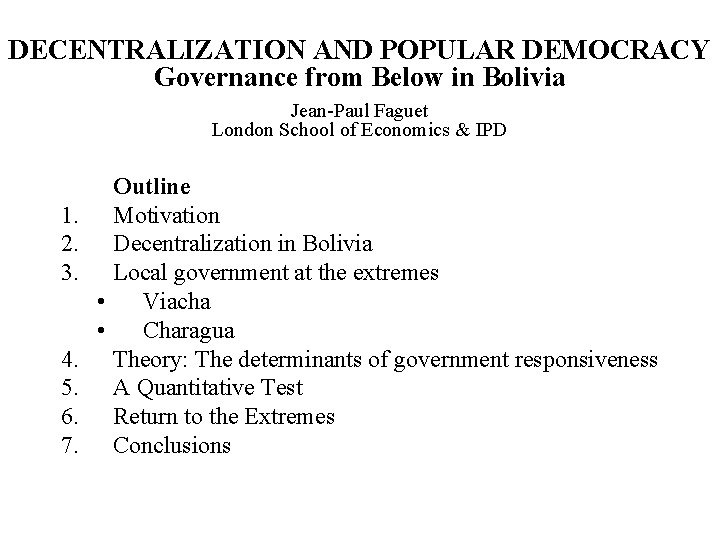 DECENTRALIZATION AND POPULAR DEMOCRACY Governance from Below in Bolivia Jean-Paul Faguet London School of