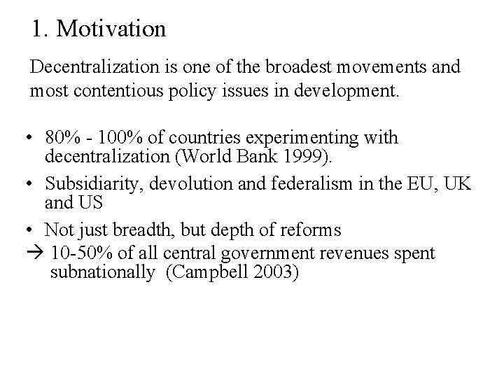 1. Motivation Decentralization is one of the broadest movements and most contentious policy issues