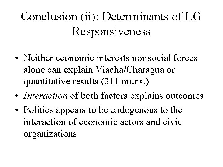 Conclusion (ii): Determinants of LG Responsiveness • Neither economic interests nor social forces alone