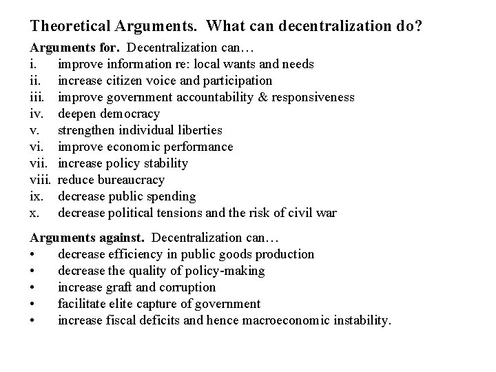 Theoretical Arguments. What can decentralization do? Arguments for. Decentralization can… i. improve information re: