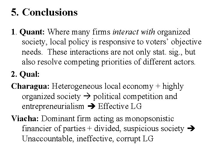 5. Conclusions 1. Quant: Where many firms interact with organized society, local policy is