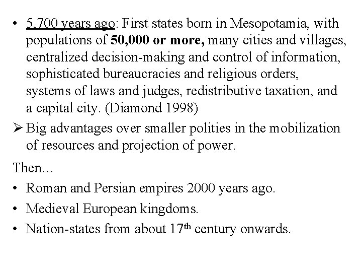 • 5, 700 years ago: First states born in Mesopotamia, with populations of