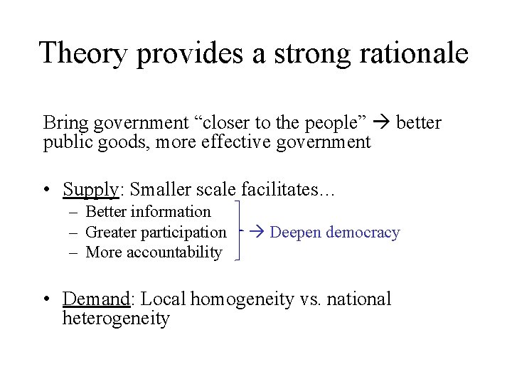Theory provides a strong rationale Bring government “closer to the people” better public goods,