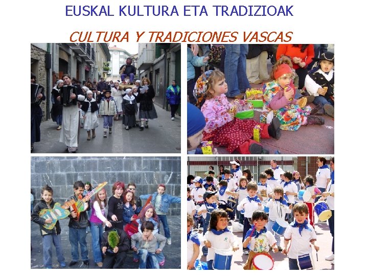 EUSKAL KULTURA ETA TRADIZIOAK CULTURA Y TRADICIONES VASCAS 